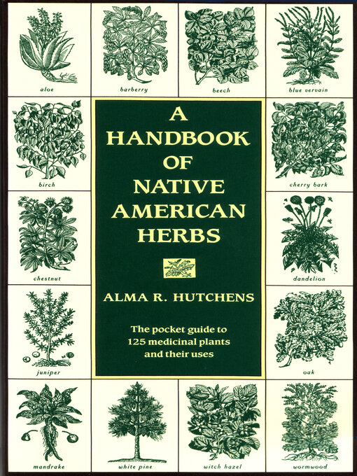 Title details for A Handbook of Native American Herbs by Alma R. Hutchens - Available